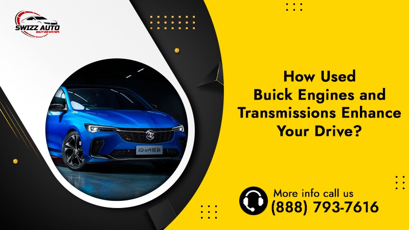 How Used Buick Engines and Transmissions Enhance Your Drive?