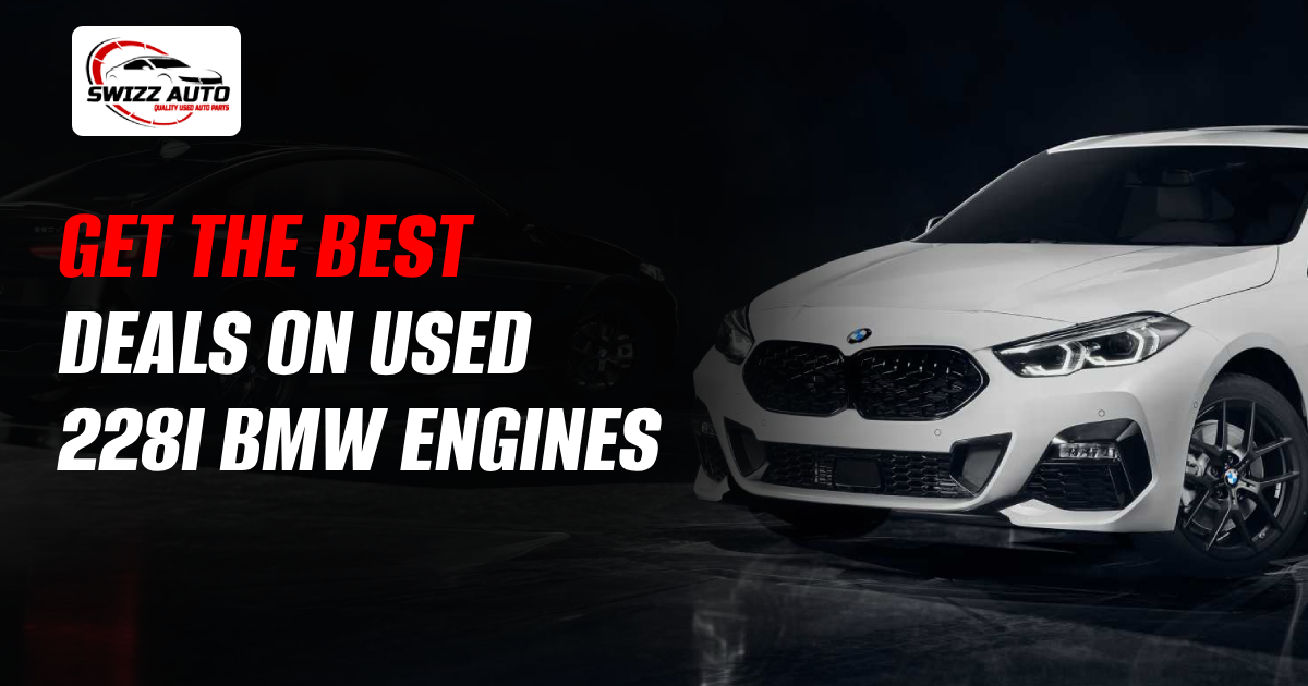 Get The Best Deals On Used 228i BMW Engines